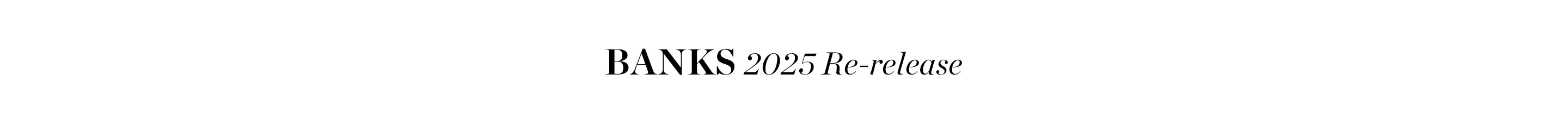 The text "BANKS 2025 Re-release" is displayed in black serif font on a white background.